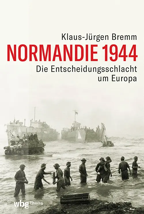 Cover: 9783806244885 | Normandie 1944 | Die Entscheidungsschlacht um Europa | Bremm | Buch