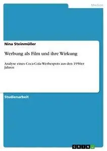 Cover: 9783668695085 | Werbung als Film und ihre Wirkung | Nina Steinmüller | Taschenbuch