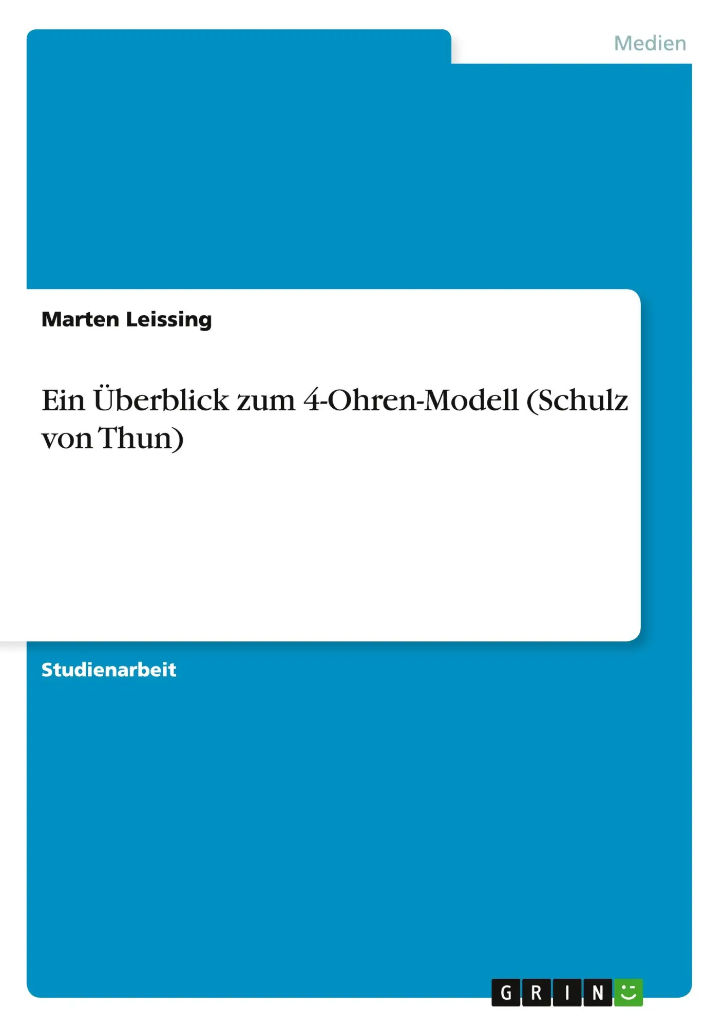 Cover: 9783656495185 | Ein Überblick zum 4-Ohren-Modell (Schulz von Thun) | Marten Leissing Cover: 9783656495185 | Ein Überblick zum 4-Ohren-Modell (Schulz von Thun) | Marten Leissing