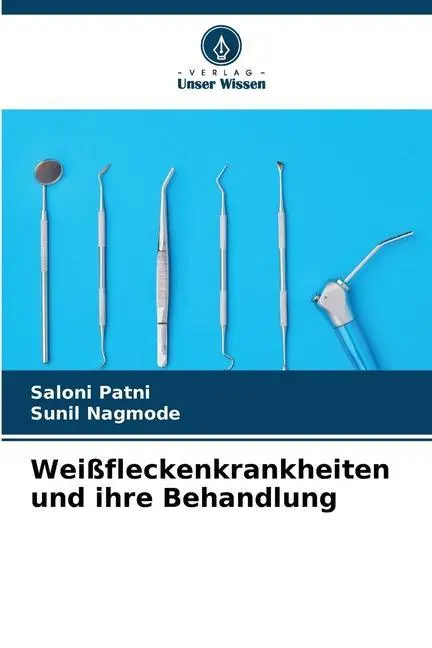 Cover: 9786206495185 | Weißfleckenkrankheiten und ihre Behandlung | Saloni Patni (u. a.)