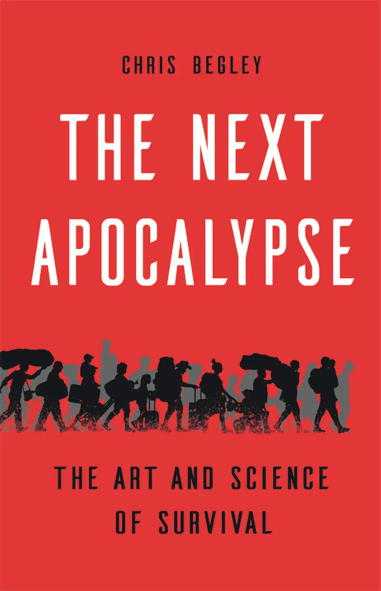 Cover: 9781541675285 | The Next Apocalypse | The Art and Science of Survival | Chris Begley Cover: 9781541675285 | The Next Apocalypse | The Art and Science of Survival | Chris Begley
