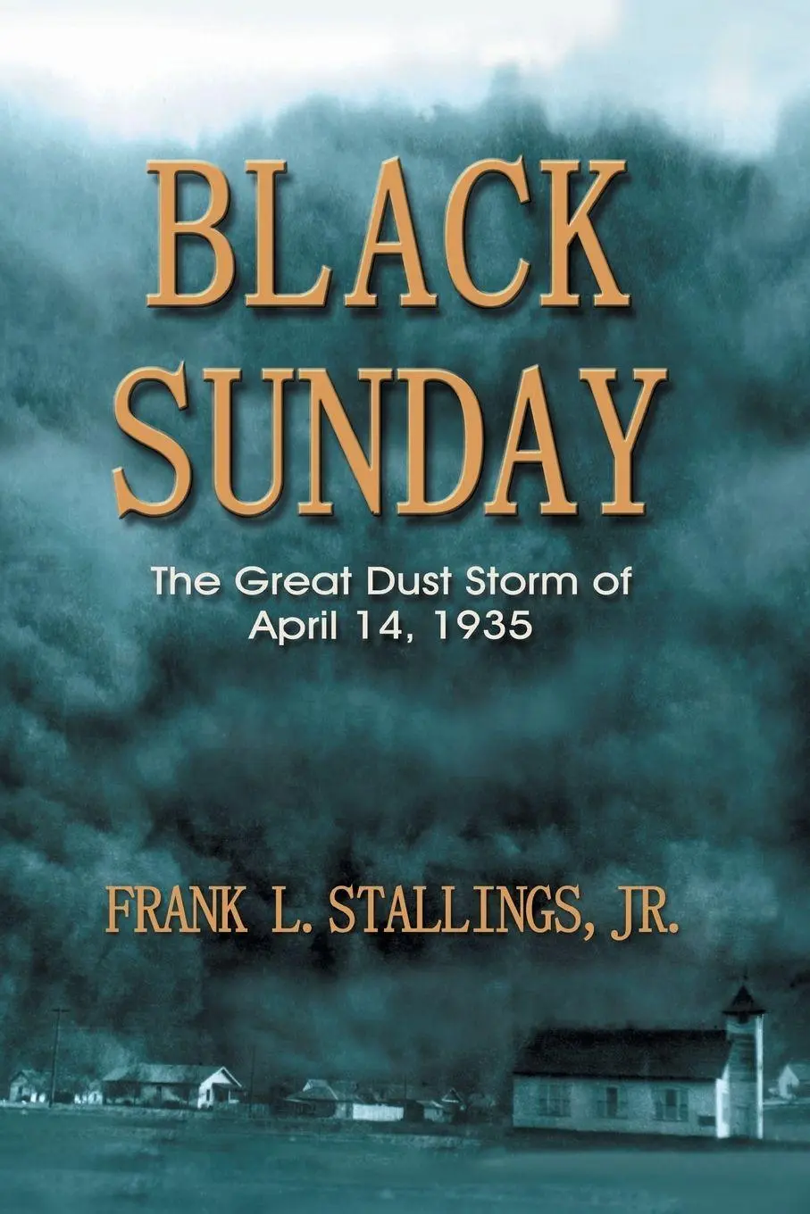 Cover: 9781571685285 | Black Sunday | The Great Dust Storm of April 14, 1935 | Stallings