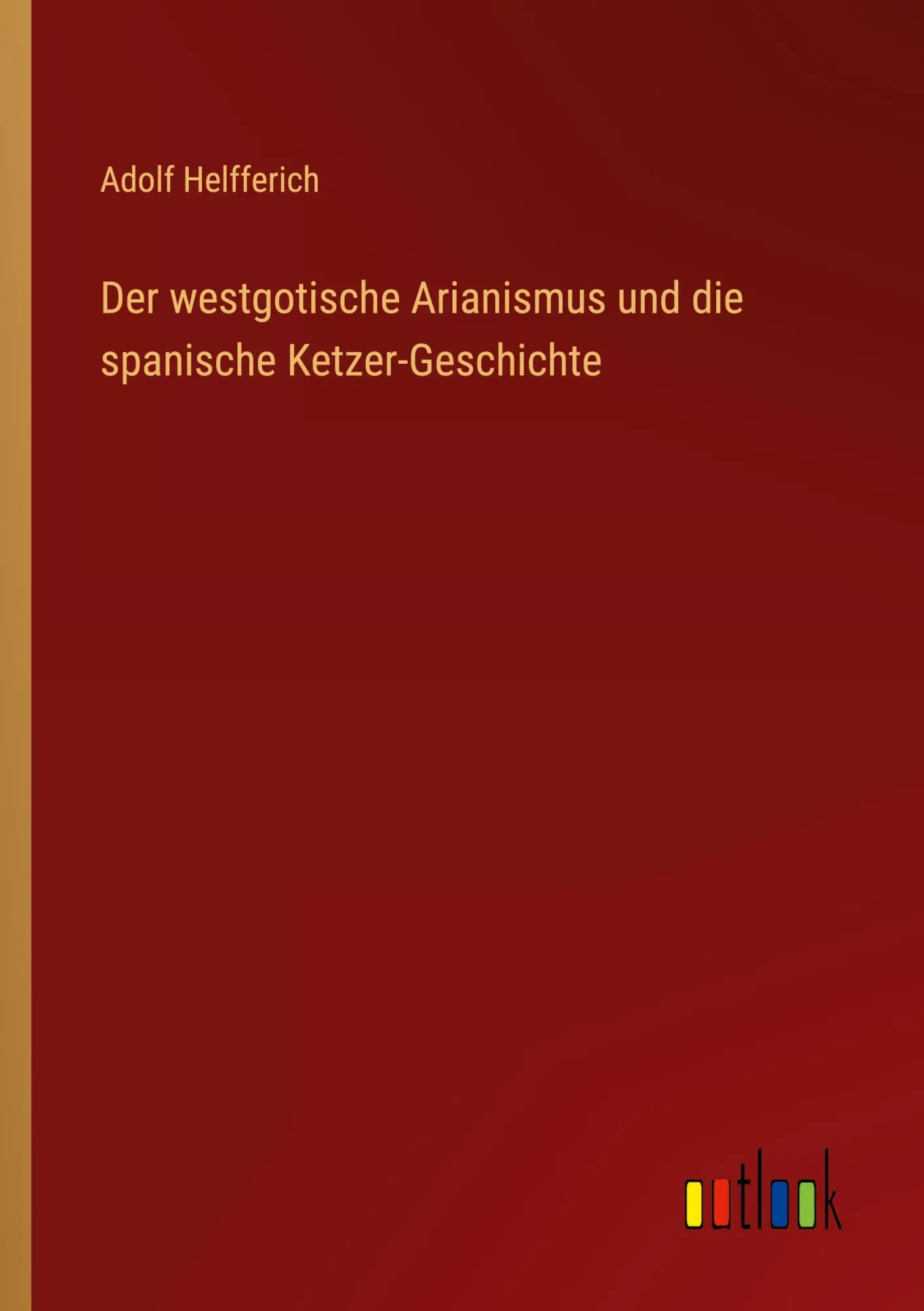Cover: 9783368465285 | Der westgotische Arianismus und die spanische Ketzer-Geschichte | Buch