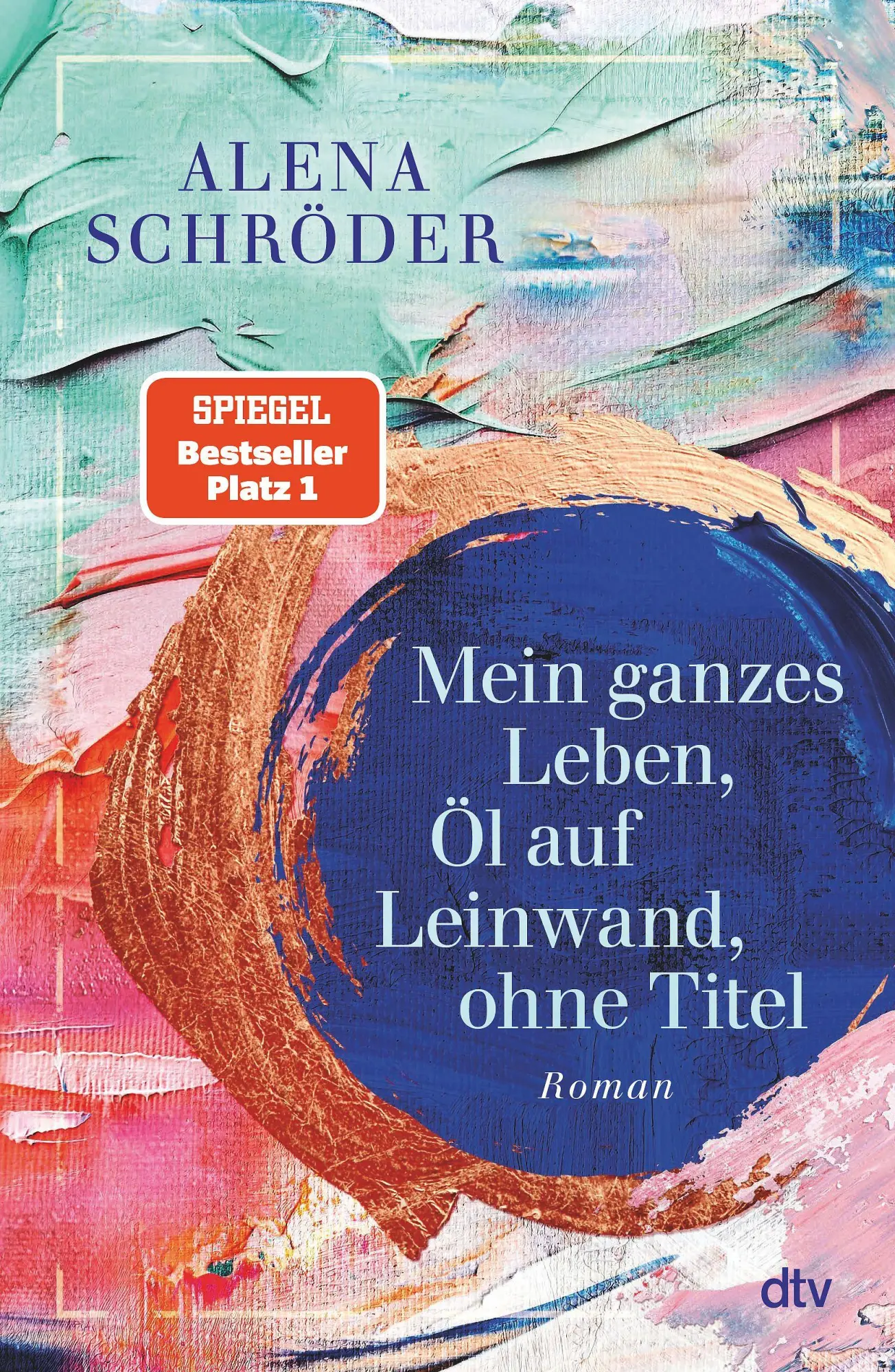 Cover: 9783423285285 | Mein ganzes Leben, Öl auf Leinwand, ohne Titel | Alena Schröder | Buch