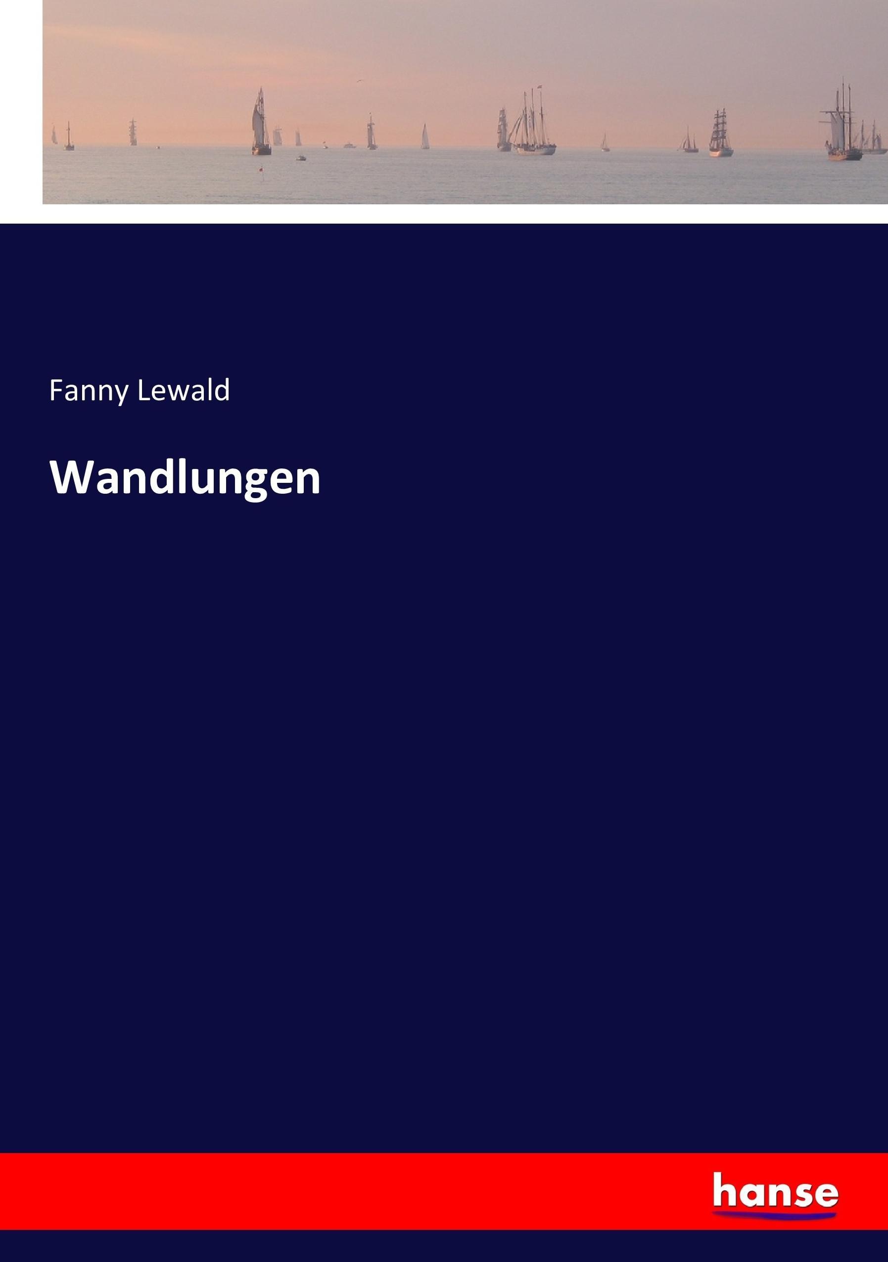 Wandlungen | Fanny Lewald | Taschenbuch | Paperback | 316 S. | Deutsch | 2016 | hansebooks | EAN 9783743365285 - Lewald, Fanny