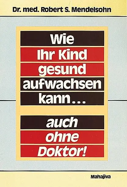 Cover: 9783924845285 | Wie Ihr Kind gesund aufwachsen kann... auch ohne Doktor | Mendelsohn Cover: 9783924845285 | Wie Ihr Kind gesund aufwachsen kann... auch ohne Doktor | Mendelsohn