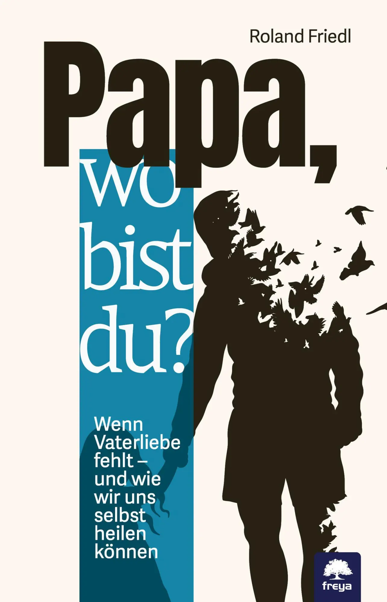 Cover: 9783990255285 | Papa, wo bist du? | Roland Friedl | Taschenbuch | 256 S. | Deutsch