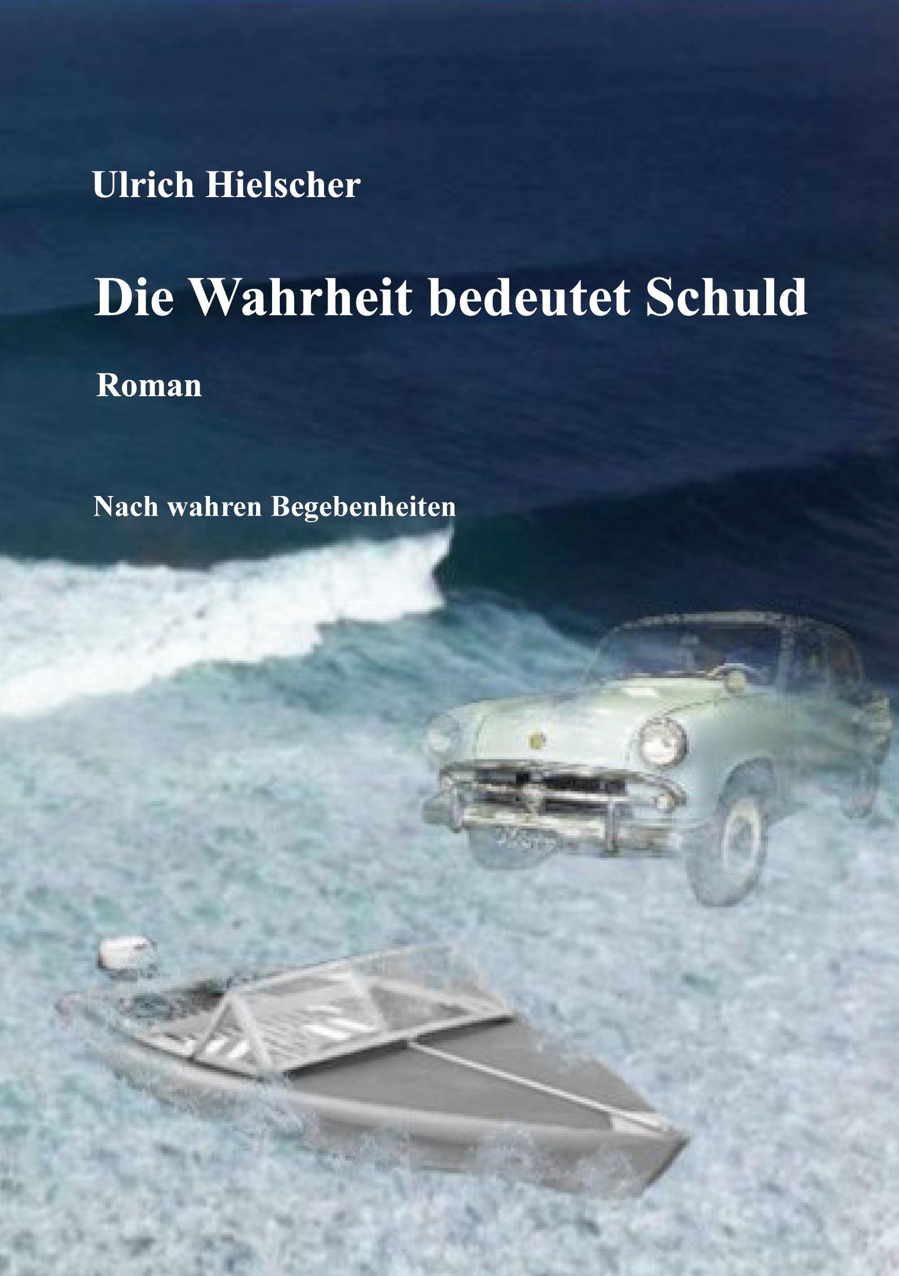 Cover: 9783740765385 | Die Wahrheit bedeutet Schuld | Ulrich Hielscher | Taschenbuch | 376 S.
