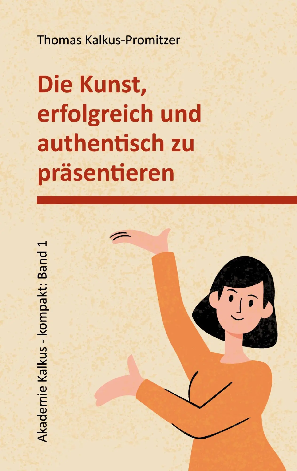 Cover: 9783842355385 | Die Kunst, erfolgreich und authentisch zu präsentieren | Taschenbuch
