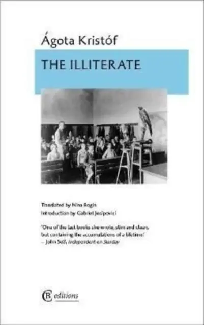 Cover: 9781909585485 | The Illiterate | Agota Kristof | Taschenbuch | Kartoniert / Broschiert