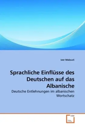 Cover: 9783639255485 | Sprachliche Einflüsse des Deutschen auf das Albanische | Izer Maksuti