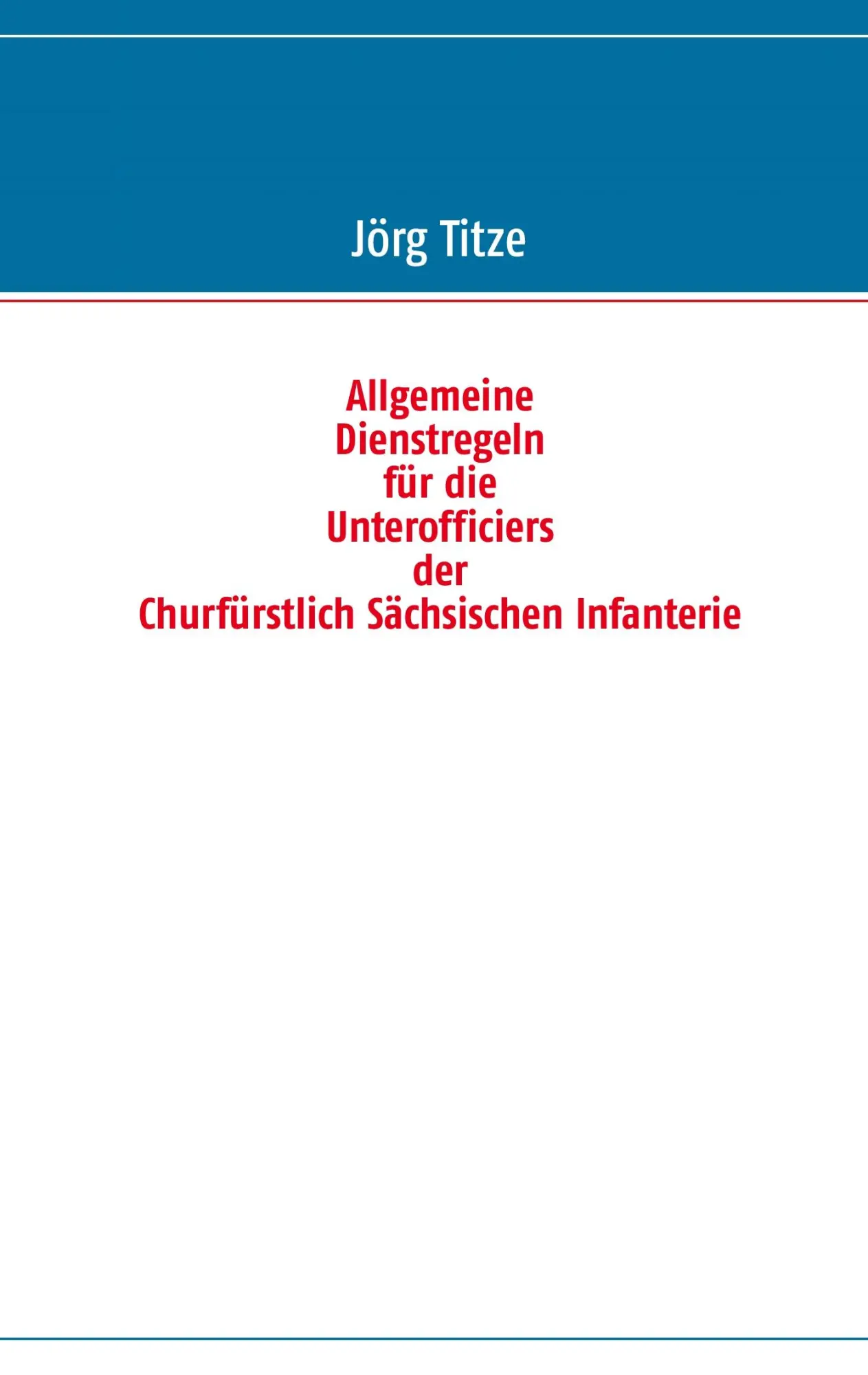 Cover: 9783848215485 | Allgemeine Dienstregeln für die Unterofficiers der Churfürstlich...