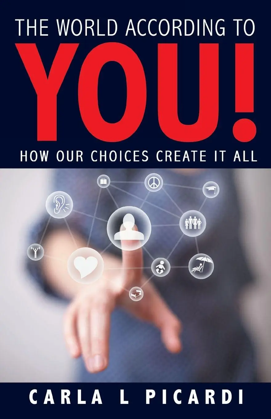 Cover: 9781452545585 | The World According to YOU! | How Our Choices Create It All | Picardi
