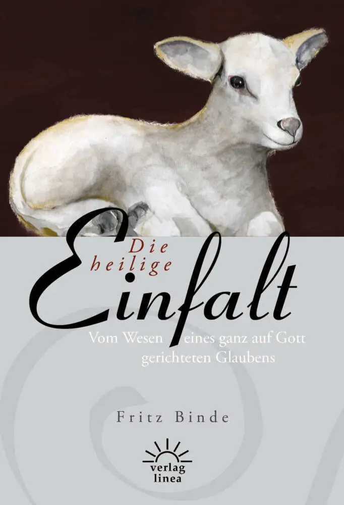 Cover: 9783939075585 | Die heilige Einfalt | Fritz Binde | Buch | Lesebändchen | 232 S.