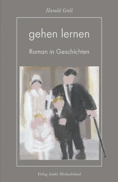 Cover: 9783939905585 | gehen lernen | Roman in Geschichten | Harald Grill | Buch | 288 S.