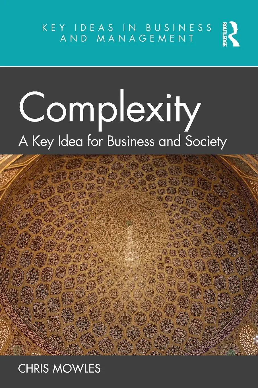 Cover: 9780367425685 | Complexity | A Key Idea for Business and Society | Chris Mowles | Buch