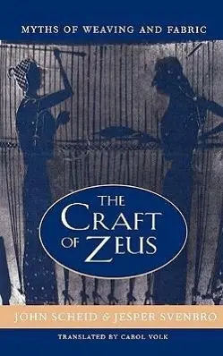 Cover: 9780674005785 | The Craft of Zeus – Myths of Weaving &amp; Fabric | J Scheid | Taschenbuch