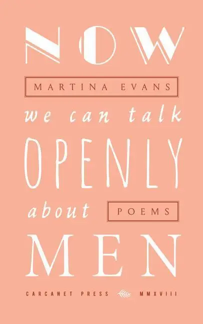 Cover: 9781784105785 | Now We Can Talk Openly about Men | Martina Evans | Taschenbuch | 2018