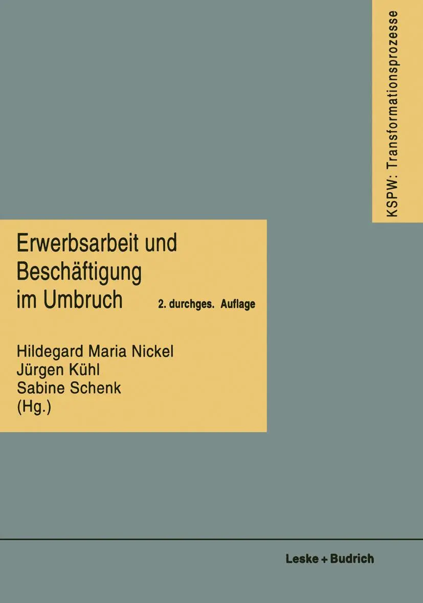 Erwerbsarbeit und Beschäftigung im Umbruch (Transformationsprozesse: Schriftenreihe Der Kommission Für Die Erforschung Des Sozialen Und Politischen . ... in den neuen Bundesländern (KSPW), 2, Band 2)
