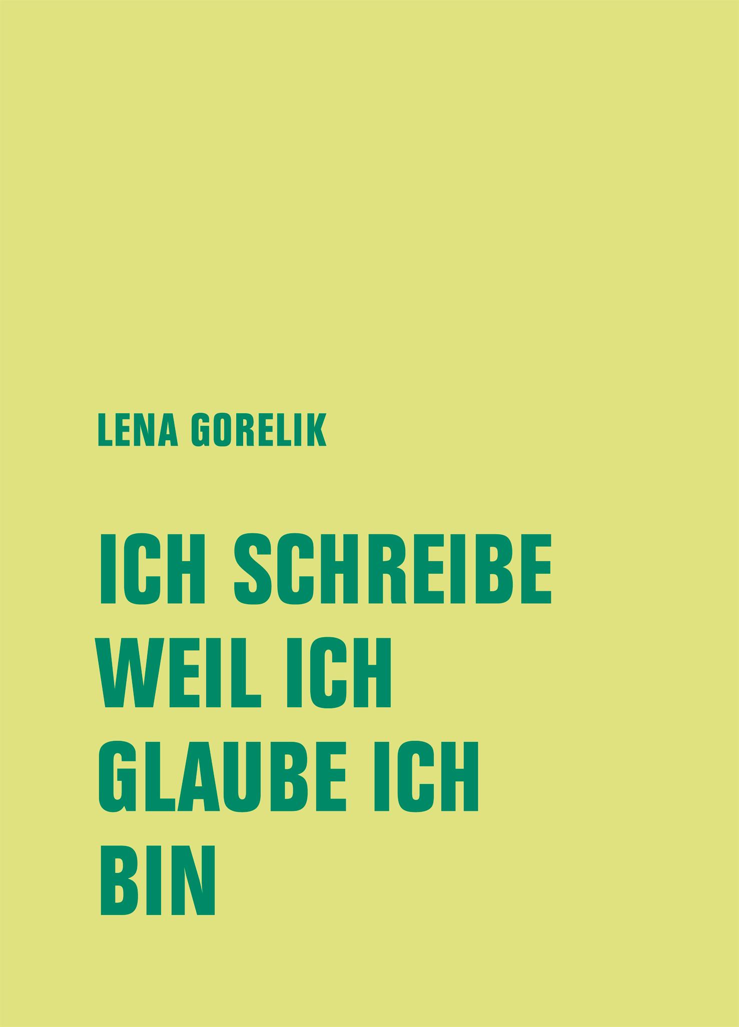 Cover: 9783957325785 | ICH SCHREIBE, WEIL ICH, GLAUBE ICH, BIN | Lena Gorelik | Buch | 112 S.