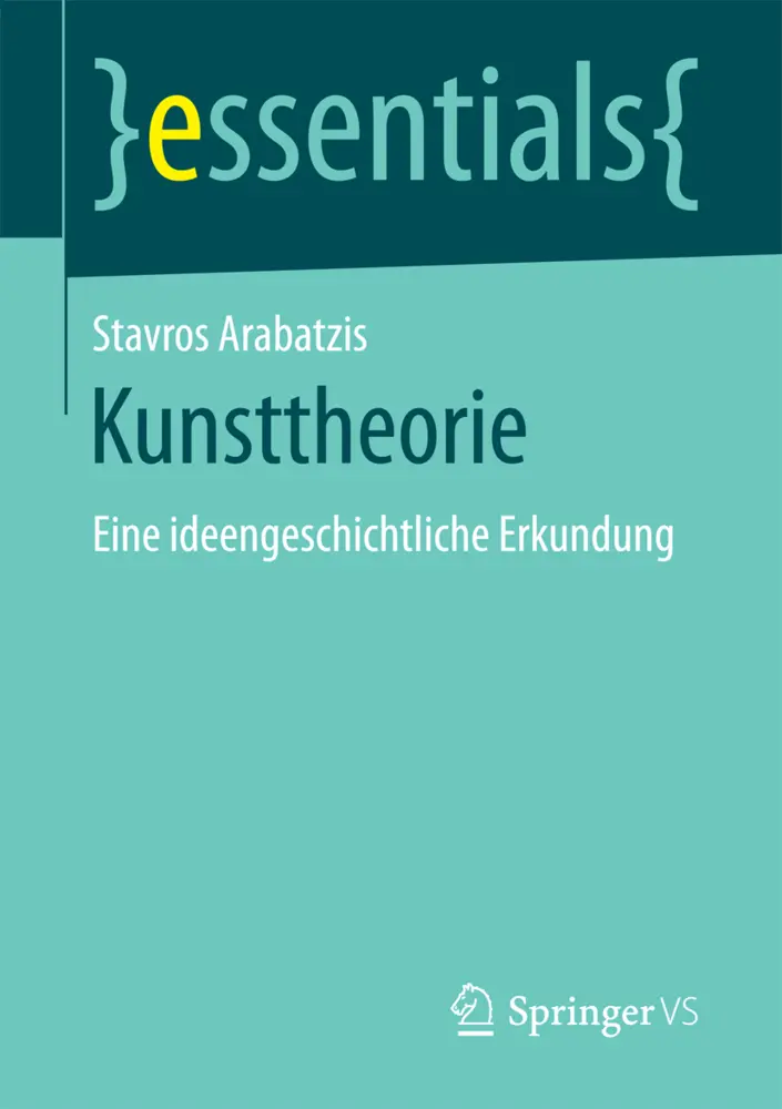 Cover: 9783658195885 | Kunsttheorie | Eine ideengeschichtliche Erkundung | Stavros Arabatzis