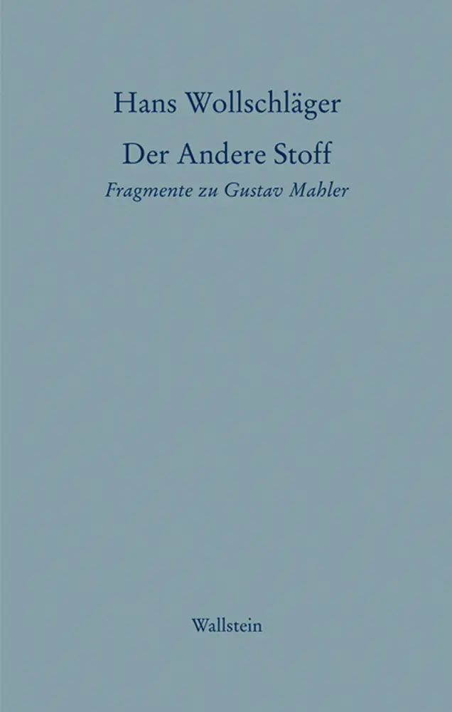 Cover: 9783835305885 | Der Andere Stoff | Fragmente zu Gustav Mahler | Hans Wollschläger