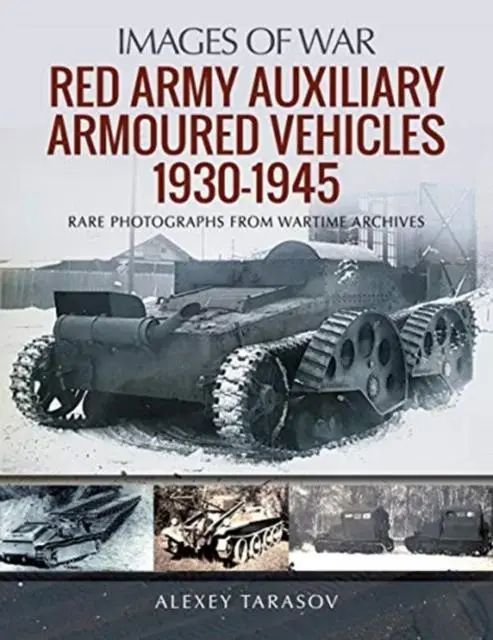Cover: 9781526785985 | Red Army Auxiliary Armoured Vehicles, 1930-1945 | Alexey Tarasov