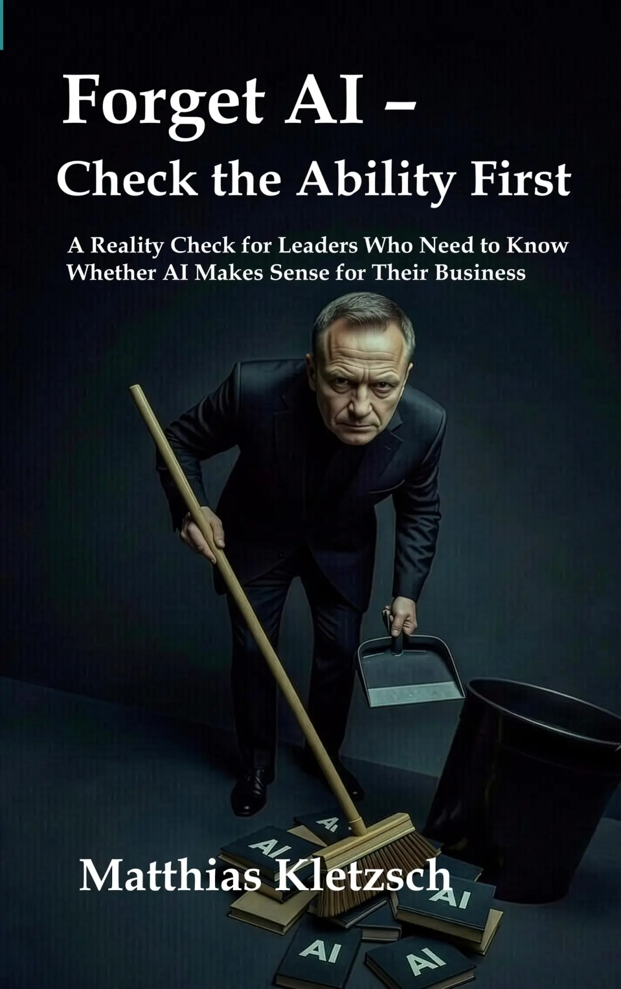 Cover: 9783695715985 | Forget AI - Check the Ability First | Matthias Kletzsch | Taschenbuch
