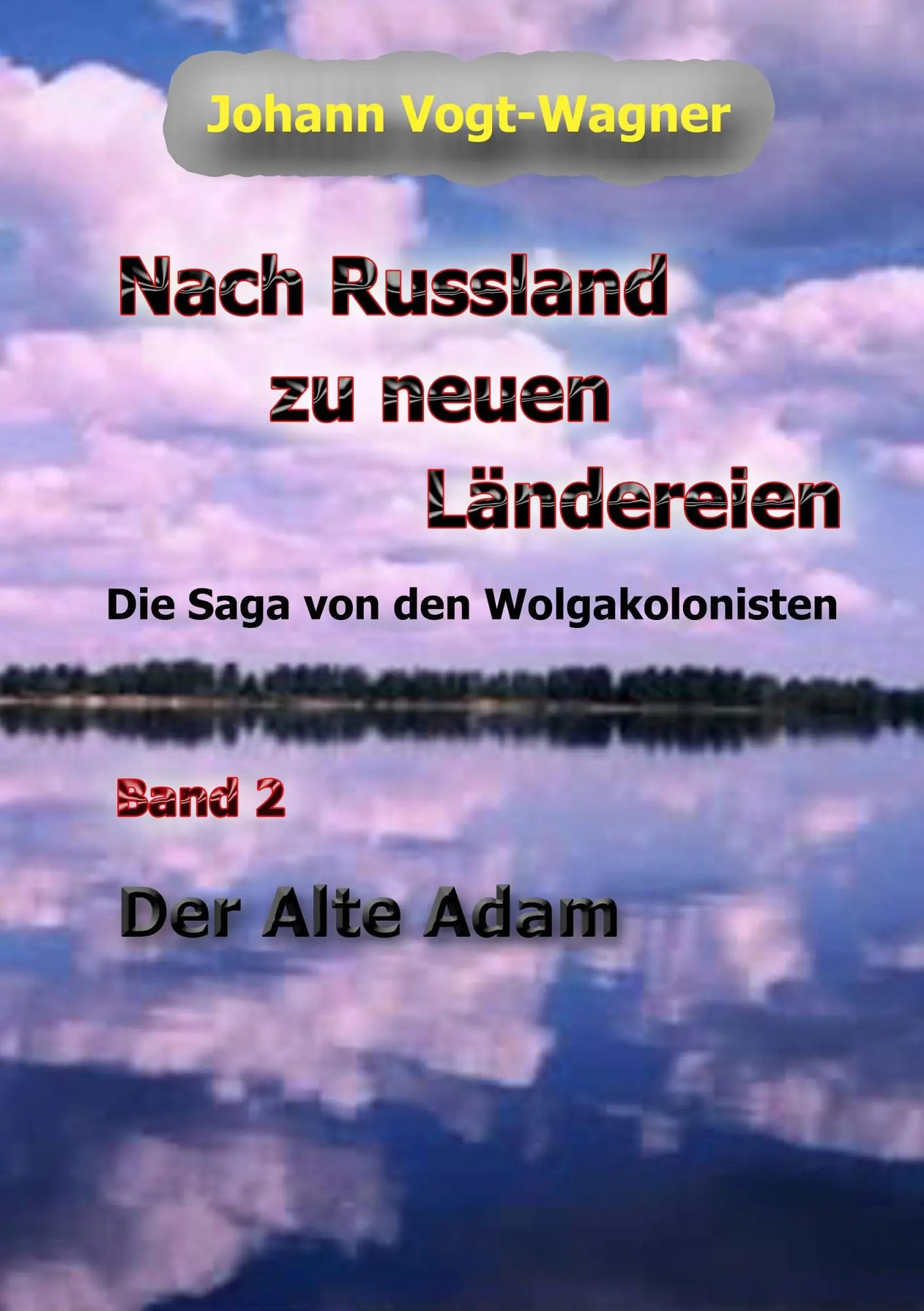 Nach Russland zu neuen Ländereien. Band 2: Der Alte Adam