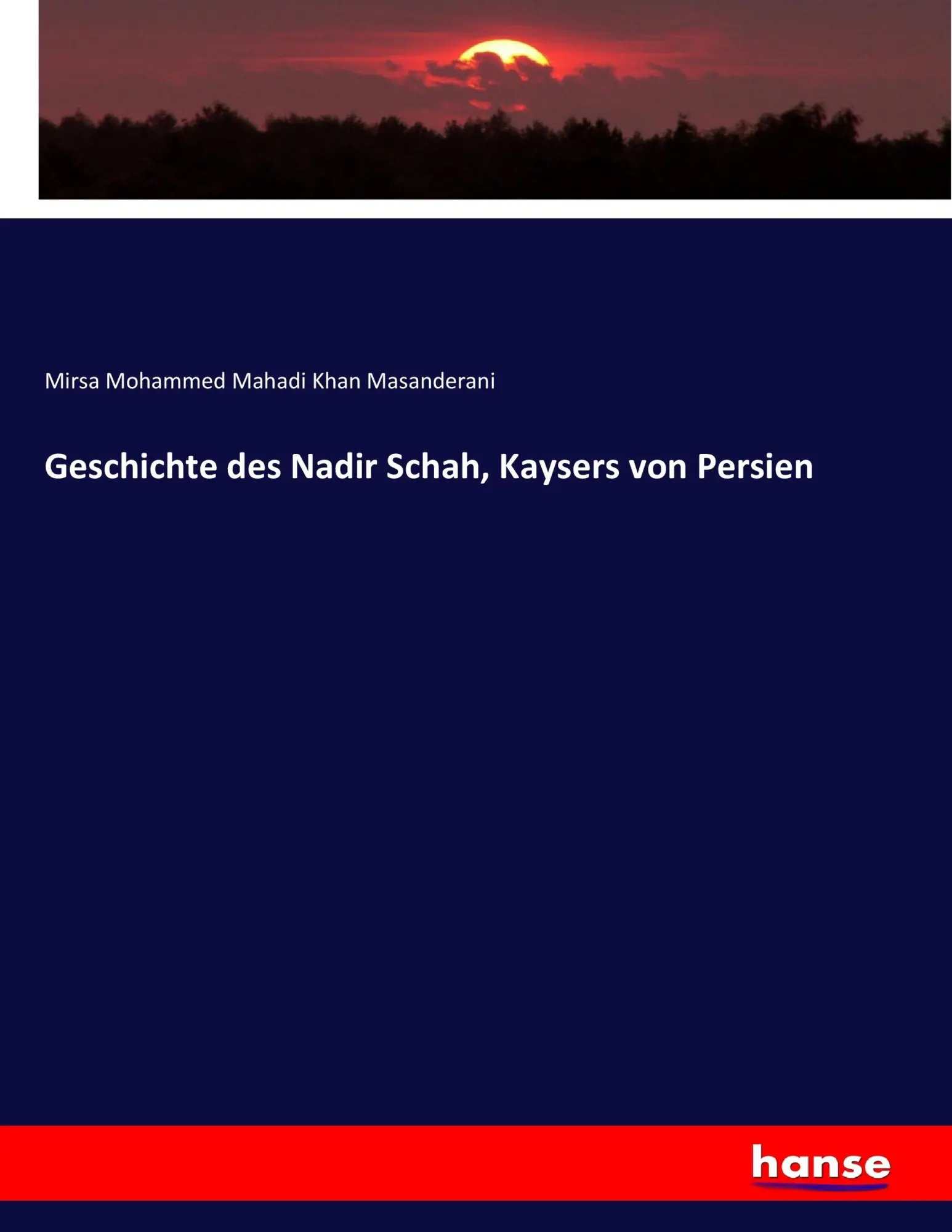 Cover: 9783743395985 | Geschichte des Nadir Schah, Kaysers von Persien | Masanderani | Buch