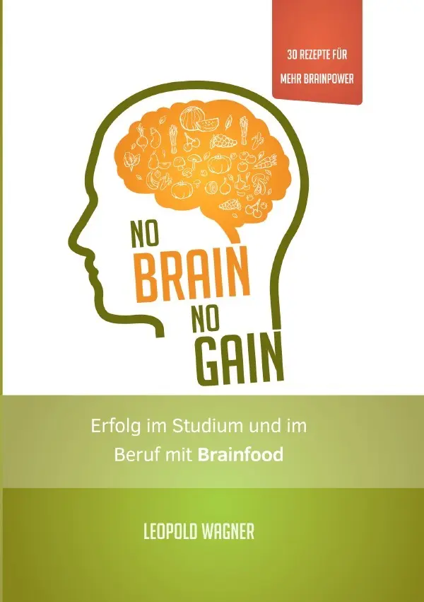 Cover: 9783754115985 | No Brain, No Gain | Erfolg im Studium und im Beruf mit Brainfood