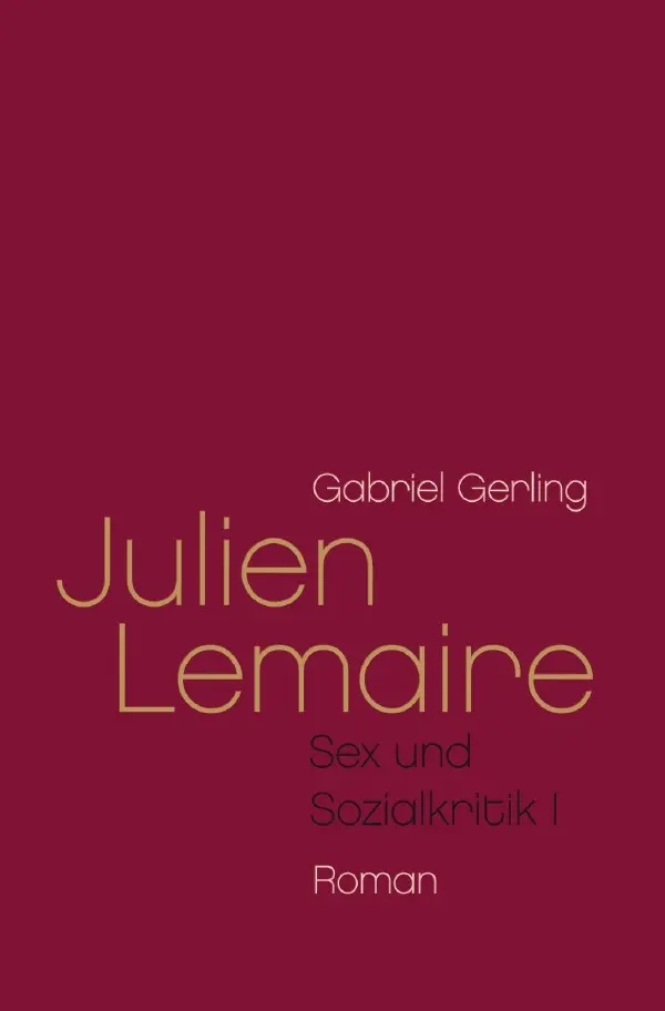 Cover: 9783818705985 | Julien Lemaire | (Sex und Sozialkritik I) | Gabriel Gerling | Buch