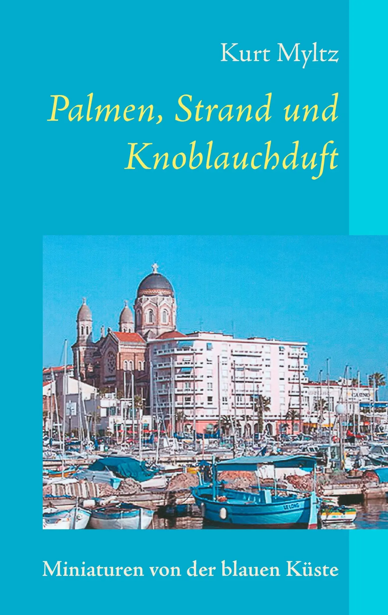 Palmen, Strand und Knoblauchduft: Miniaturen von der blauen Küste