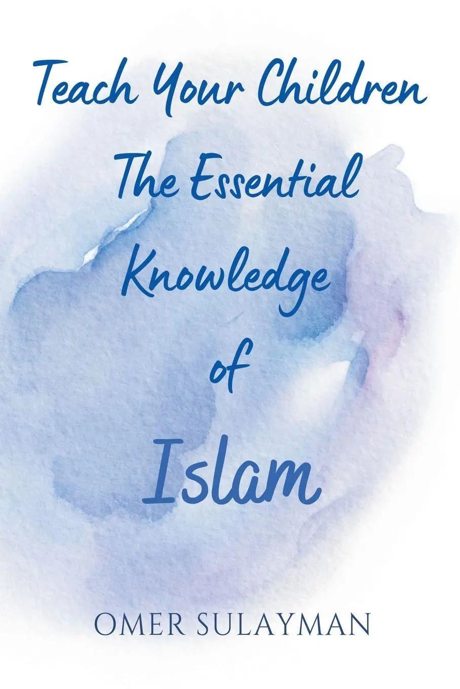 Cover: 9798201826185 | Teach Your Children the Essential Knowledge of Islam | Omer Sulayman