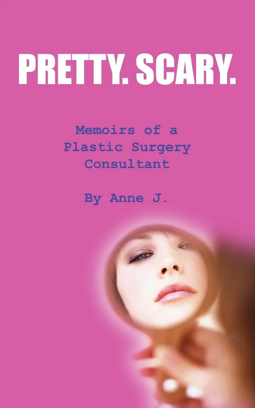 Cover: 9781438926285 | Pretty. Scary. | Memoirs of a Plastic Surgery Consultant | Anne J.