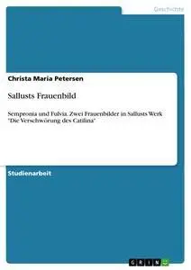 Cover: 9783656456285 | Sallusts Frauenbild | Christa Maria Petersen | Taschenbuch | 20 S.