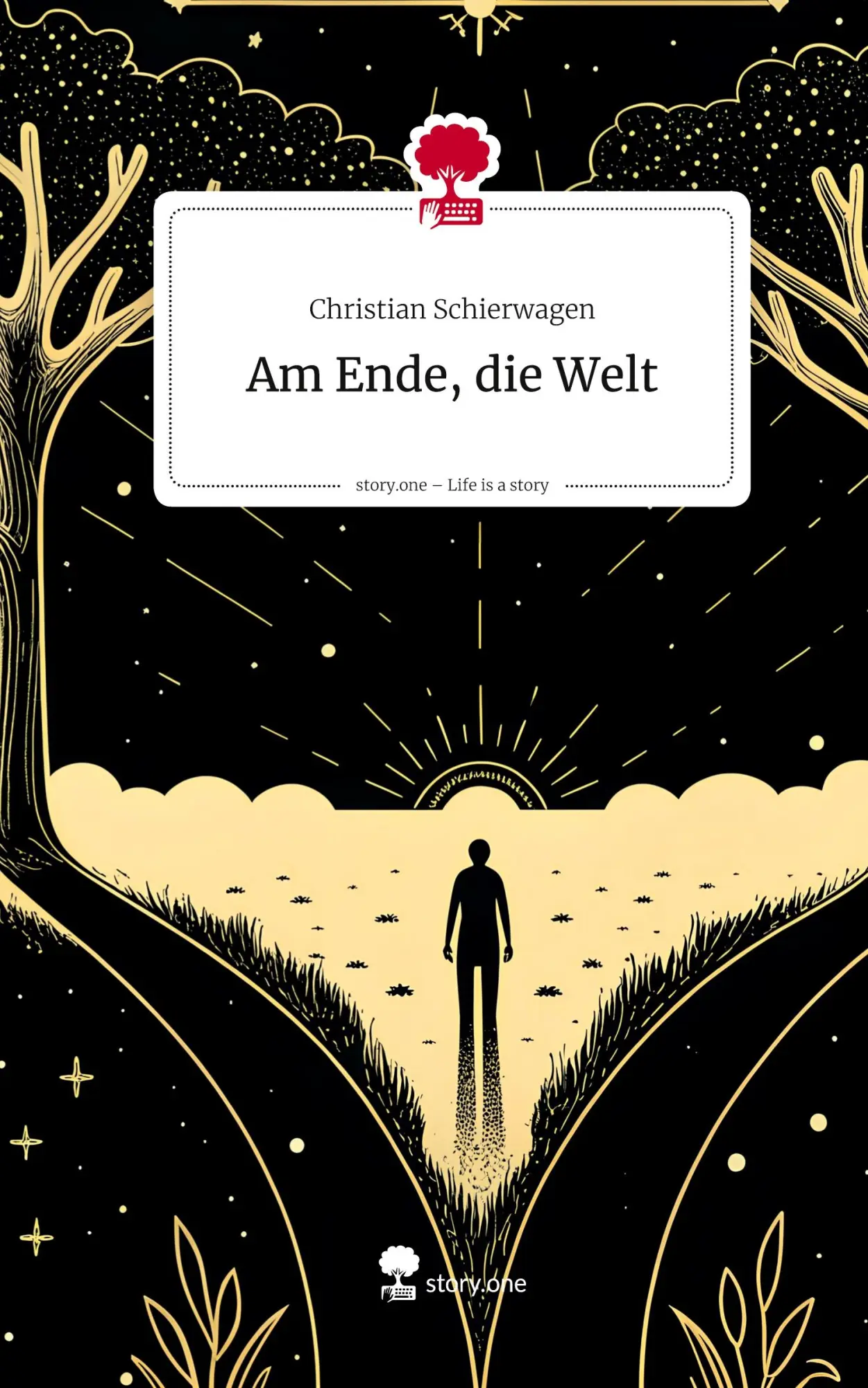 Cover: 9783711586285 | Am Ende, die Welt. Life is a Story - story.one | Christian Schierwagen