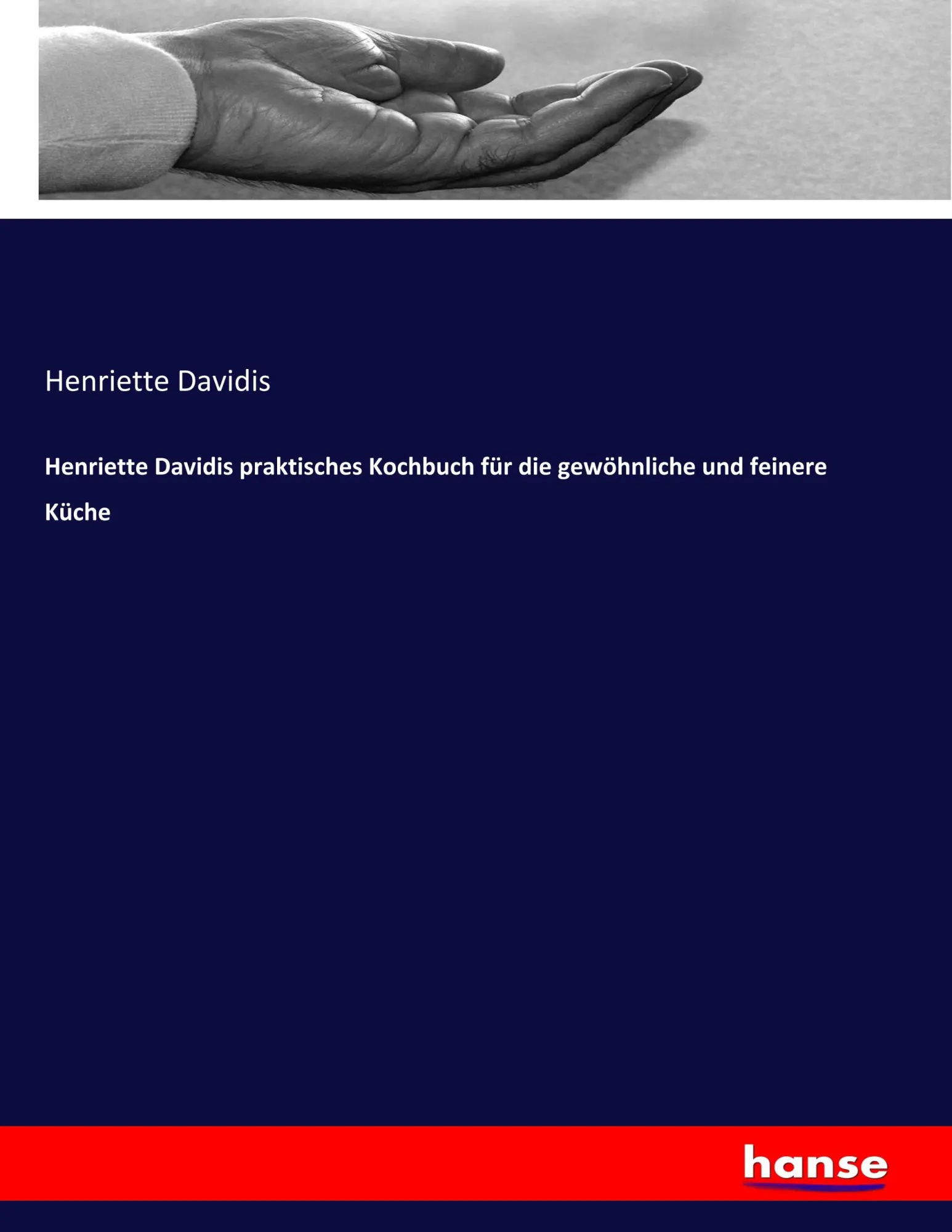 Henriette Davidis praktisches Kochbuch für die gewöhnliche und feinere Küche - Henriette Davidis Kartoniert (TB)