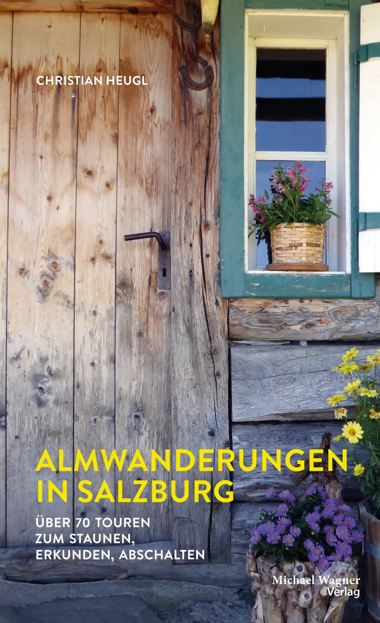 Cover: 9783706626385 | Almwanderungen in Salzburg | Christian Heugl | Taschenbuch | Deutsch