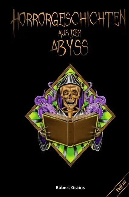 Cover: 9783748506485 | Horrorgeschichten aus dem Abyss Teil 3 | Robert Grains | Taschenbuch
