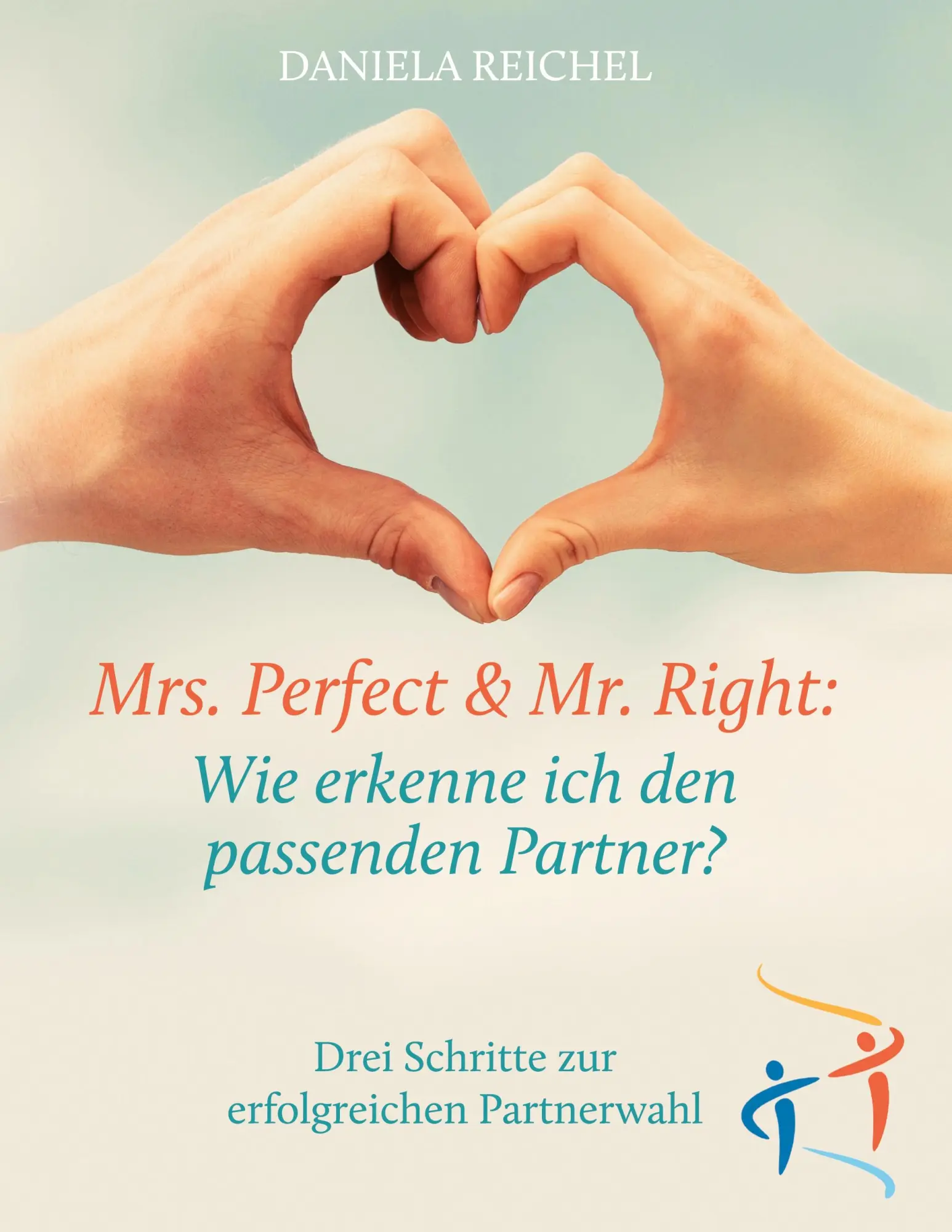 Cover: 9783752696585 | Mrs. Perfect &amp; Mr. Right: Wie erkenne ich den passenden Partner?