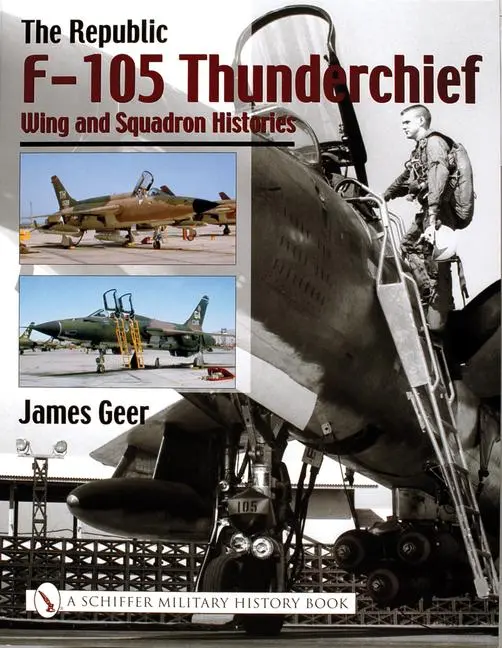 Cover: 9780764316685 | The Republic F-105 Thunderchief | Wing and Squadron Histories | Geer