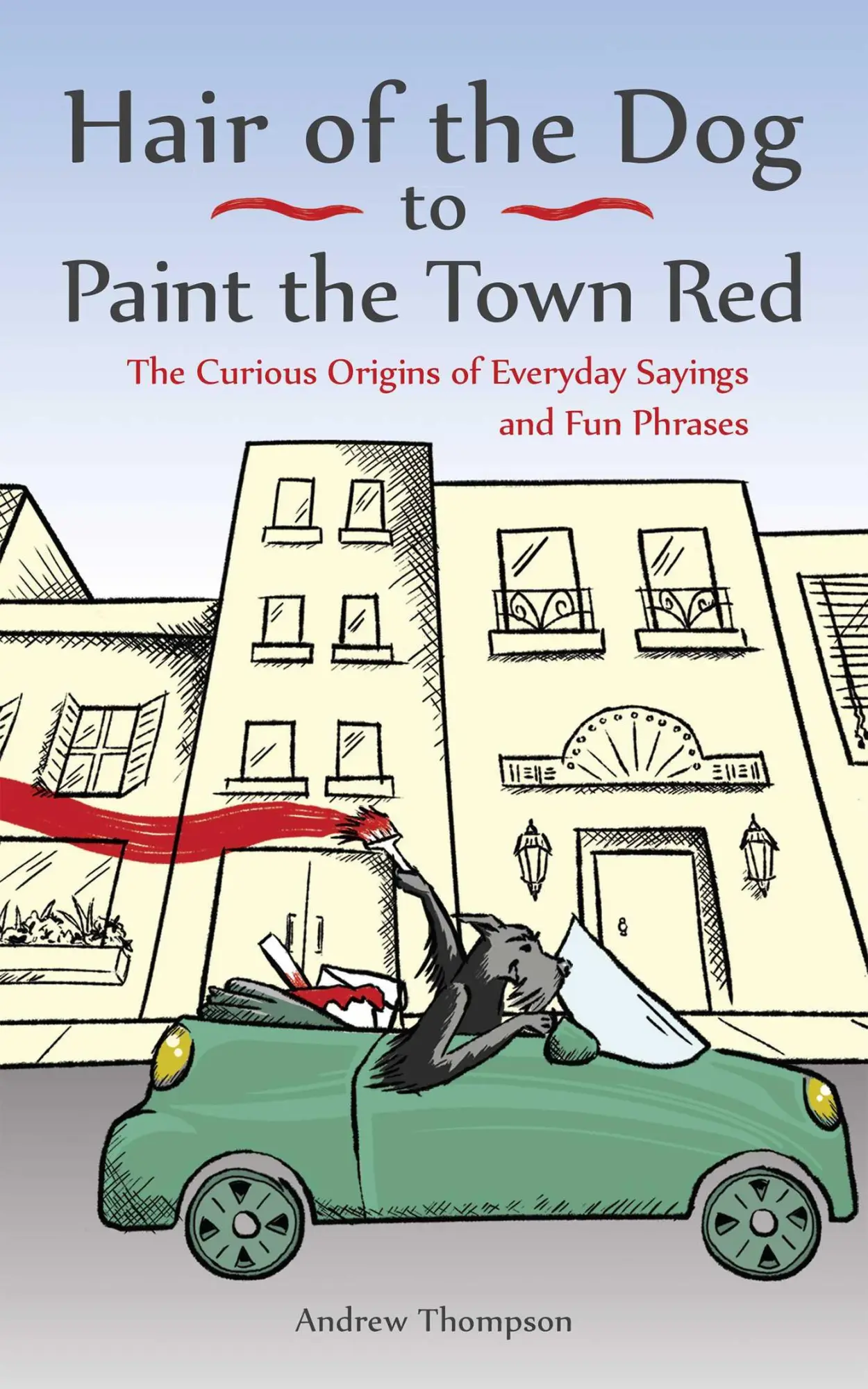 Cover: 9781612436685 | Hair of the Dog to Paint the Town Red | Andrew Thompson | Taschenbuch