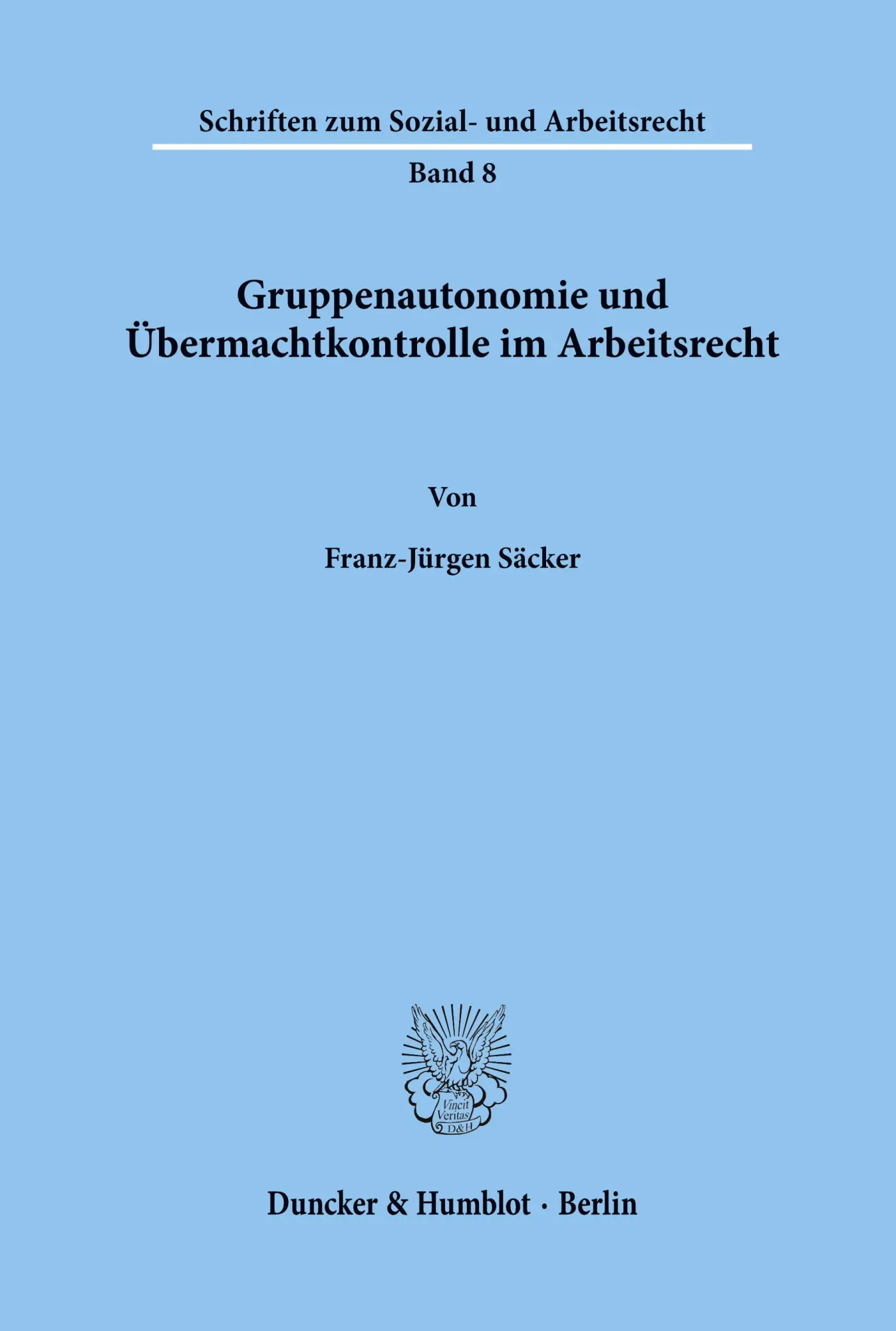 Cover: 9783428026685 | Gruppenautonomie und Übermachtkontrolle im Arbeitsrecht. | Säcker