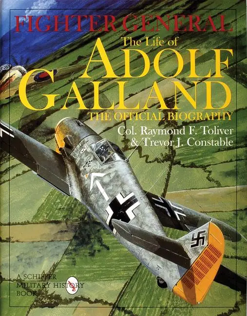 Cover: 9780764306785 | Fighter General | The Life of Adolf Galland | Col Raymond F Toliver