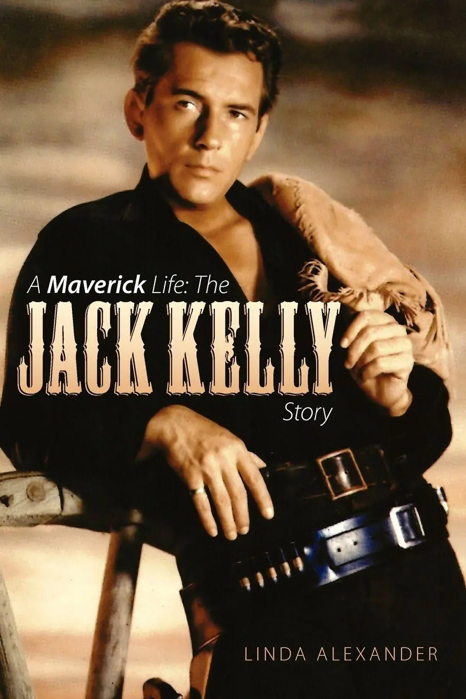 Cover: 9781593936785 | A Maverick Life | The Jack Kelly Story | Linda Alexander | Taschenbuch