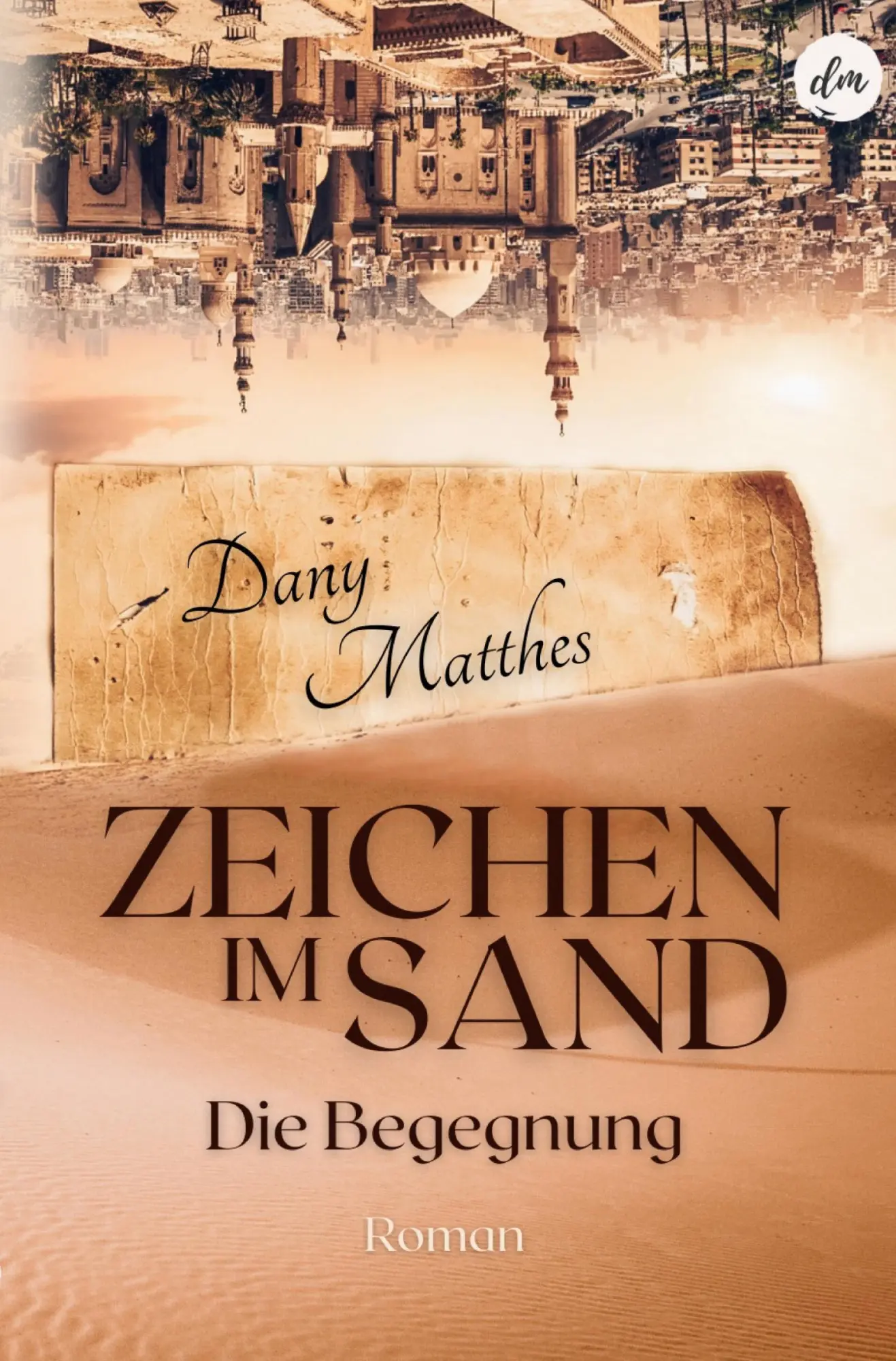 Cover: 9783754656785 | Zeichen im Sand | Die Begegnung | Dany Matthes | Taschenbuch | 192 S.