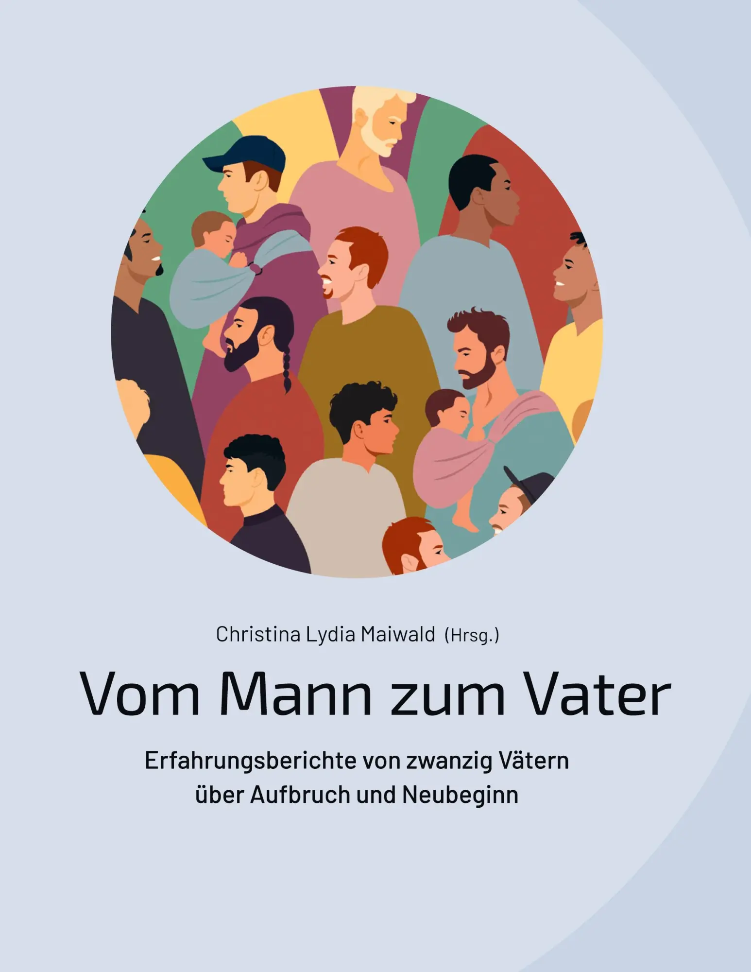 Cover: 9783759776785 | Vom Mann zum Vater | Christina Lydia Maiwald | Taschenbuch | 274 S.