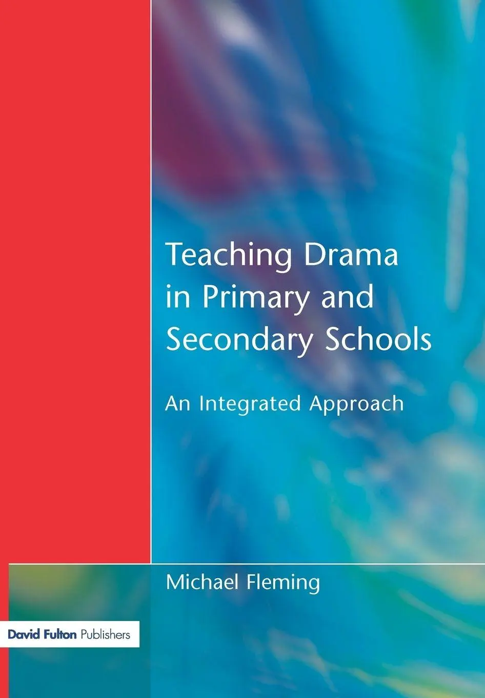 Cover: 9781853466885 | Teaching Drama in Primary and Secondary Schools | Michael Fleming
