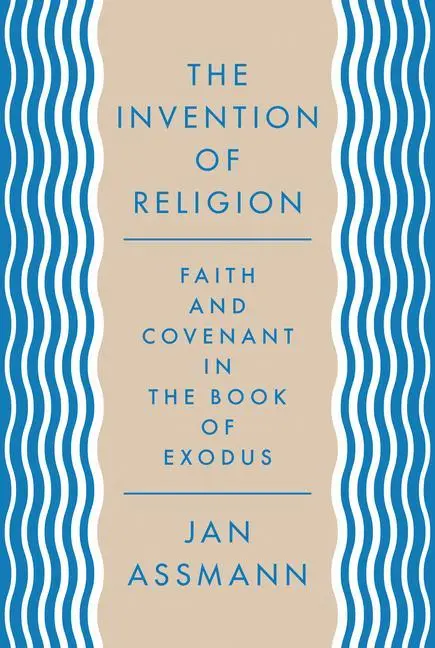 Cover: 9780691157085 | The Invention of Religion – Faith and Covenant in the Book of Exodus